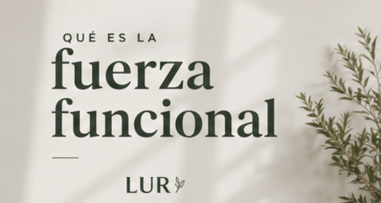Qué es la fuerza funcional | Entrenar para la vida real